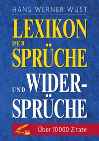 Lexikon der Sprüche und Widersprüche - Hans Werner Wüst - ebook