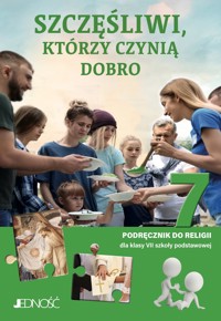 Religia. Szkoła podstawowa. Klasa 7. Szczęśliwi, którzy czynią dobro. Podręcznik. Jedność 2022 - ks. dr Krzysztof Mielnicki, Elżbieta Kondrak - książka
