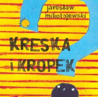 Kreska i Kropek - Jarosław Mikołajewski - książka