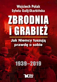 Zbrodnia i grabież - Polak Wojciech, Galij-Skarbińska Sylwia - książka