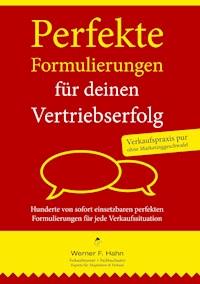 Perfekte Formulierungen für deinen Vertriebserfolg - Werner F. Hahn - ebook