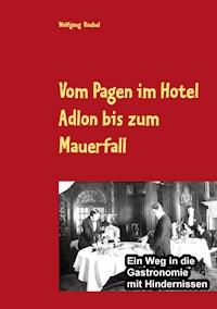 Vom Pagen im Hotel Adlon bis zum Mauerfall -  - ebook