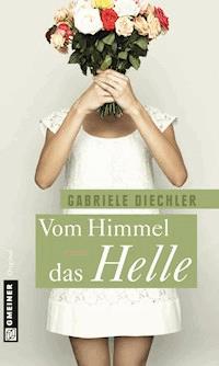 Vom Himmel das Helle - Gabriele Diechler - ebook