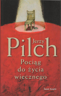 Pociąg do życia wiecznego - Jerzy Pilch - ebook