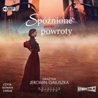 Spóźnione powroty. Saga Dwieście wiosen. Tom 3 (książka audio) - Grażyna Jeromin-Gałuszka - książka