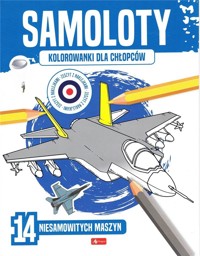 Kolorowanki dla chłopców. Samoloty - zbiorowa praca - książka