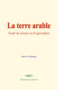 La terre arable - Pierre-P. Dehérain - ebook