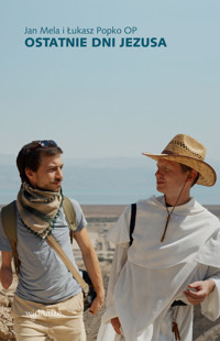 Ostatnie dni Jezusa - Jan Mela, Łukasz Popko OP - ebook + audiobook