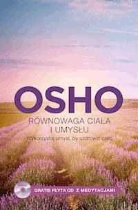 Równowaga ciała i umysłu. Wykorzystaj umysł, by uzdrowić ciało - Osho - ebook