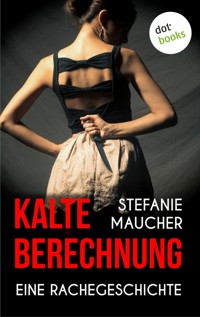Kalte Berechnung - Stefanie Maucher - ebook