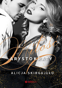 Miłość arystokraty - Alicja Skirgajłło - ebook + audiobook + książka