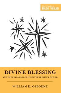 Divine Blessing and the Fullness of Life in the Presence of God - William R. Osborne - ebook