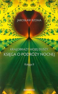 Krajobraz mojej duszy Księga o podróży nocnej Księga 2 - Jarosław Bzoma - książka