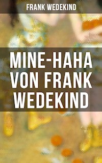 MINE-HAHA von Frank Wedekind - Frank Wedekind - ebook