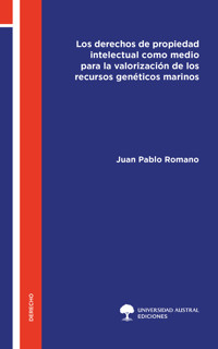 Los derechos de propiedad intelectual como medio para la valorización de los recursos genéticos marinos - Juan Pablo Romano - ebook