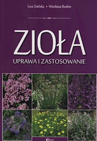 Zioła uprawa i zastosowanie - Osińska Ewa, Rosłon Wiesława - książka