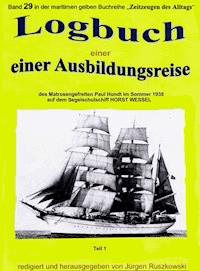 Logbuch einer Ausbildungsreise des Matrosengefreiten Paul Hundt im Sommer 1938 auf Segelschulschiff HORST WESSEL - Jürgen Ruszkowski - ebook