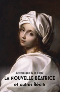La nouvelle Béatrice et autres récits - Dominique de la Barre - ebook