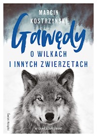 Gawędy o wilkach i innych zwierzętach - Kostrzyński Marcin - ebook + audiobook + książka
