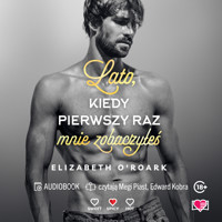 Lato, kiedy pierwszy raz mnie zobaczyłeś. Pewnego lata. Tom 5 - Elizabeth O’Roark - ebook + audiobook + książka