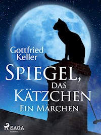 Spiegel, das Kätzchen. Ein Märchen - Gottfried  Keller - ebook