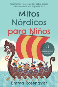 Mitos nórdicos para niños: Fascinantes relatos cortos sobre dioses y héroes de la mitología nórdica – contados de forma moderna y adaptada a los niños - Emma Rosenqvist - ebook