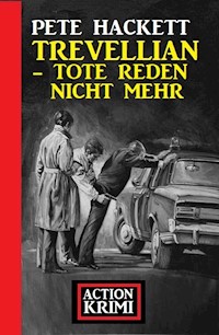 Trevellian - Tote reden nicht mehr: Action Krimi - Pete Hackett - ebook