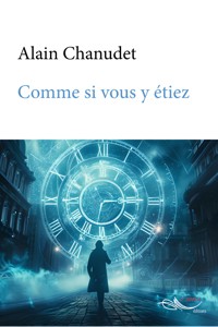 Comme si vous y étiez - Alain Chanudet - ebook