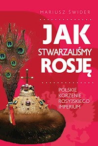 Jak stwarzaliśmy Rosję - Swider Mariusz - książka