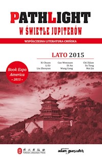 Pathlight W świetle jupiterów Lato 2015 - Xi Chuan, Li Er, Liu Zhenyun, Cao Wenxuan, Di An, Wang Gang, Chi Zijian, Su Tong, Mai Jia - książka