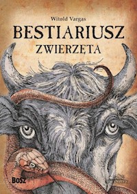 Bestiariusz Zwierzęta - Vargas Witold, Zacharek Natalia - książka