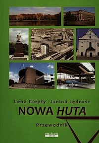 Nowa Huta Przewodnik - Ciepły Lena, Jedrosz Janina - książka