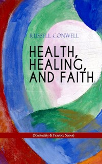 HEALTH, HEALING, AND FAITH (Spirituality & Practice Series) - Russell Conwell - ebook
