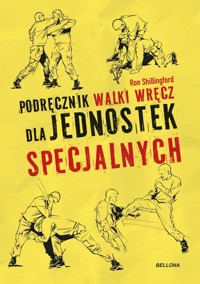 Podręcznik walki wręcz dla jednostek specjalnych - Shillingford Ron - książka