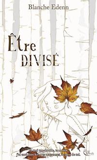 Être divisé - Blanche Edenn - ebook