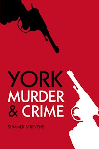 Murder and Crime York - Summer Strevens - ebook