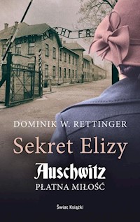 Sekret Elizy Auschwitz Płatna miłość - Rettinger Dominik W. - książka