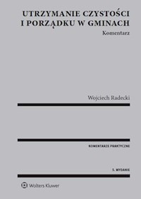 Utrzymanie czystości i porządku w gminach. Komentarz - Wojciech Radecki - książka