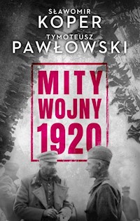 Mity wojny 1920 - Sławomir Koper, Tymoteusz Pawłowski - ebook + książka