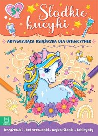 Słodkie kucyki. Aktywizująca książeczka - Monika Basiejko - książka