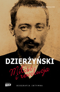 Dzierżyński. Miłość i rewolucja - Sylwia Frołow - ebook