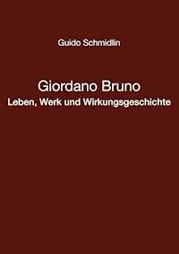 Giordano Bruno - Leben, Werk und Wirkungsgeschichte - Guido Schmidlin - ebook