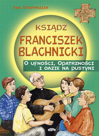 Ksiądz Franciszek Blachnicki - Ewa Stadtmüller - książka