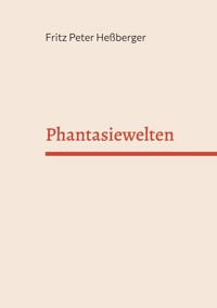 Phantasiewelten - Fritz Peter Heßberger - ebook