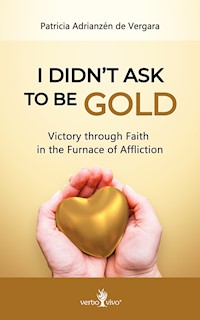 I didn´t ask to be gold - Patricia Adrianzén de Vergara - ebook