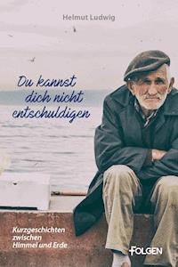 Du kannst dich nicht entschuldigen - Helmut Ludwig - ebook
