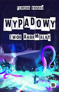 Wypadowy twór anormalny - Konrad Florian - książka