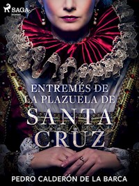 Entremés de la plazuela de Santa Cruz - Pedro Calderon de la Barca - ebook
