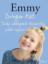 Emmy 8 - Droga Kit. Twój chłopak śmierdzi jak rybie siki - Mette Finderup - ebook + audiobook