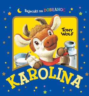 Karolina. Bajeczki na dobranoc - Tony Wolf (ilustr.), Anna Casalis - książka